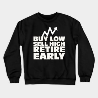 Buy low, sell high, retire early - Investing Crewneck Sweatshirt